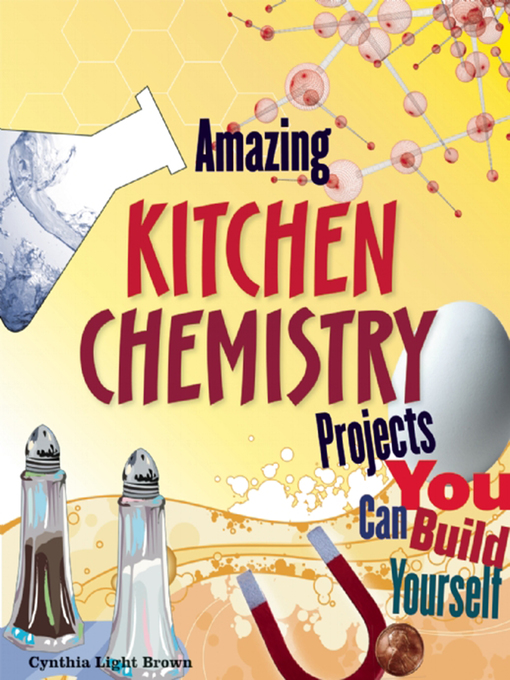 Title details for Amazing Kitchen Chemistry Projects by Cynthia  Light Brown - Wait list